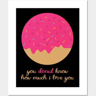 You Donut Know How Much I Love You Romantic Food Pun for Valentines or Anniversary Posters and Art